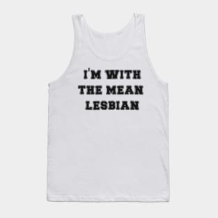 I'm With The Mean Lesbian Tank Top